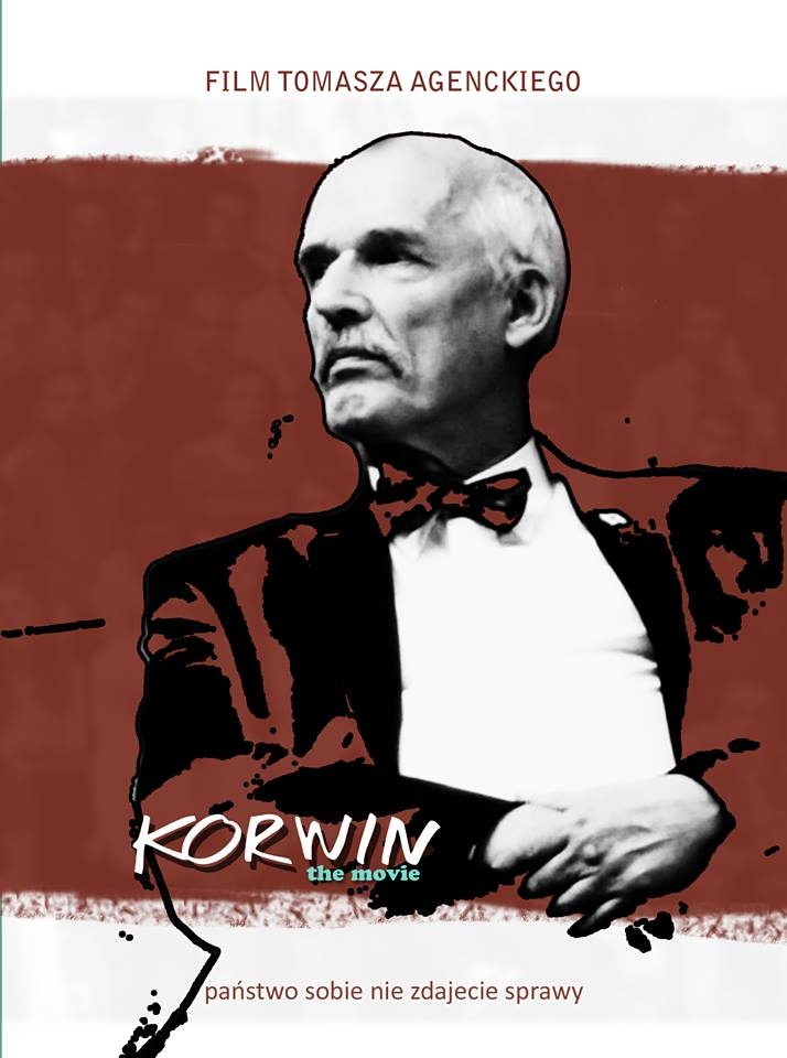 Plakat "Korwin the Movie" umieszczam za zgodą kol. Tomasza Agenckiego, jego właściciela.