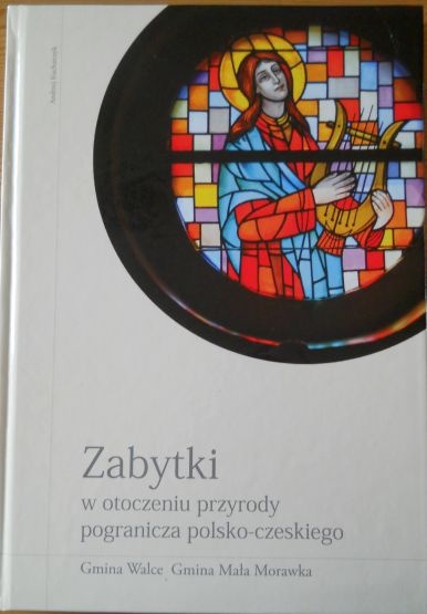 Andrzej Kucharczyk "Zabytki w otoczeniu przyrody pogranicza polsko-czeskiego" 
Wyd. PAJ-Press 2012
