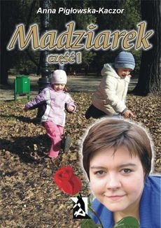 Madziarek - historia prawdziwa o losach kobiety zmagającej się z ciężką chorobą.