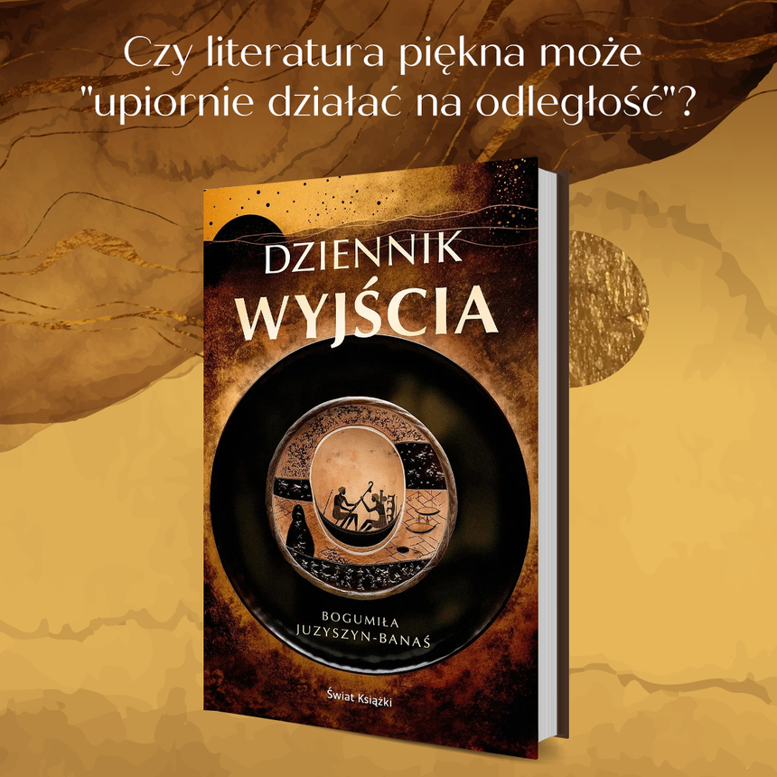 "Dziennik wyjścia" powieść autorstwa Bogumiły Juzyszyn-Banaś