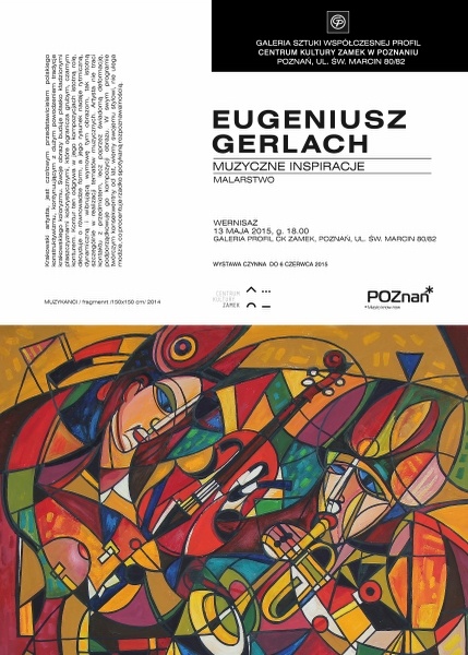 Eugeniusz Gerlach - Muzyczne inspiracje
GALERIA PROFIL - CK ZAMEK POZNAŃ