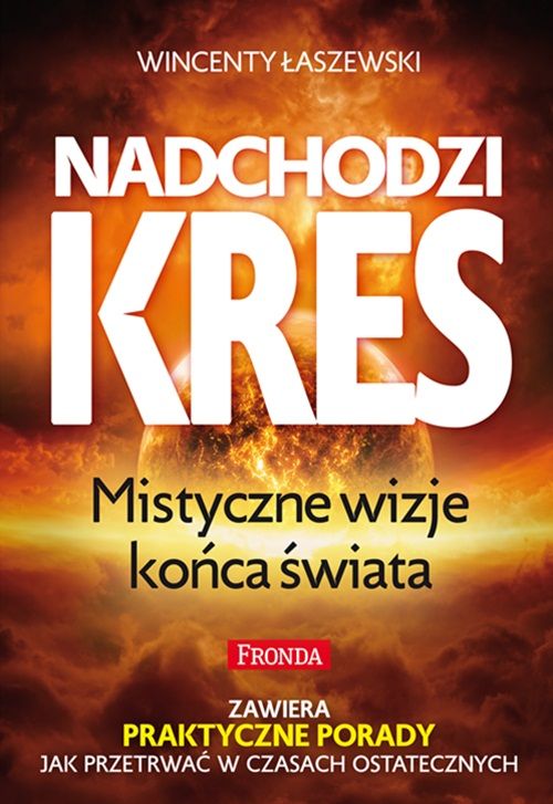 Okładka książki "Nadchodzi kres. Mistyczne wizje końca świata" Wincentego Łaszewskiego