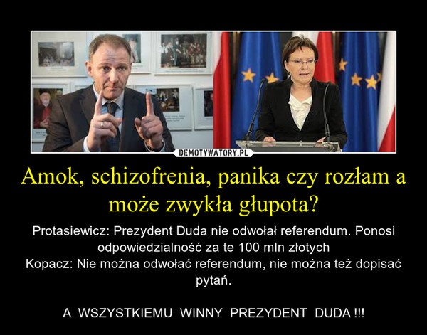 Winien prezydent. Oczywiście, nie Komorowski, a Andrzej Duda, mówi Protasiewicz ( na pewno trzeźwy?)