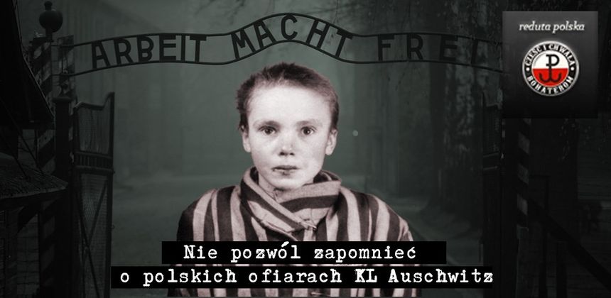 Trzeba odbić KL Auschwitz, by pamięć o więzionych i mordowanych tam Polakach nie zaginęła