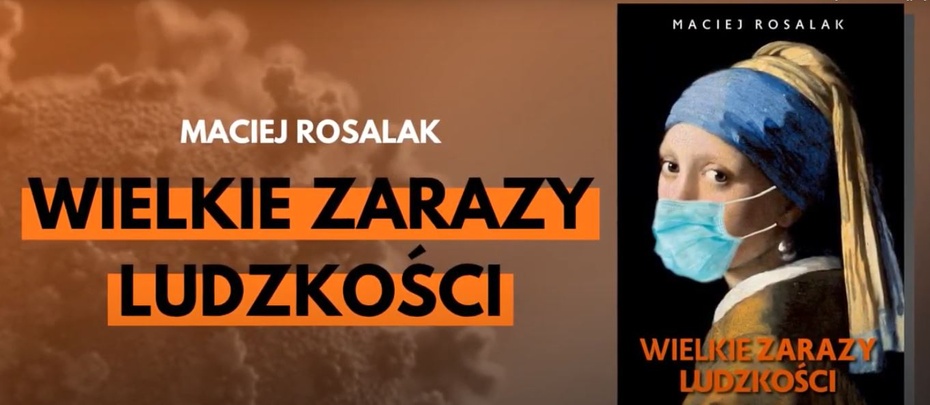 Maciej Rosalak, "Wielkie zarazy ludzkości" wyd. Fronda 2020.