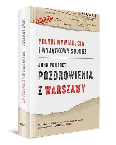 „Pozdrowienia z Warszawy. Polski wywiad, CIA i wyjątkowy sojusz”