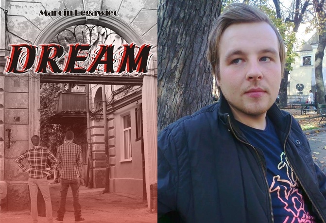 Marcin Legawiec debiutuje powieścią Dream wydaną w Wydawnictwie Psychoskok w roku 2014