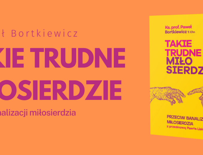 Takie trudne miłosierdzie. Przeciw banalizacji miłosierdzia