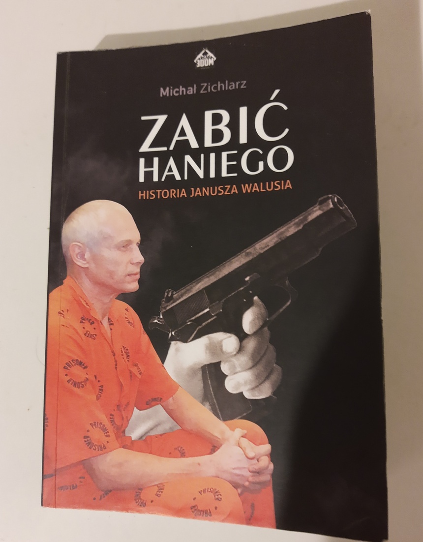 Michał Zichlarz "Zabić Haniego. Historia Janusza Walusia". Wydanie drugie.