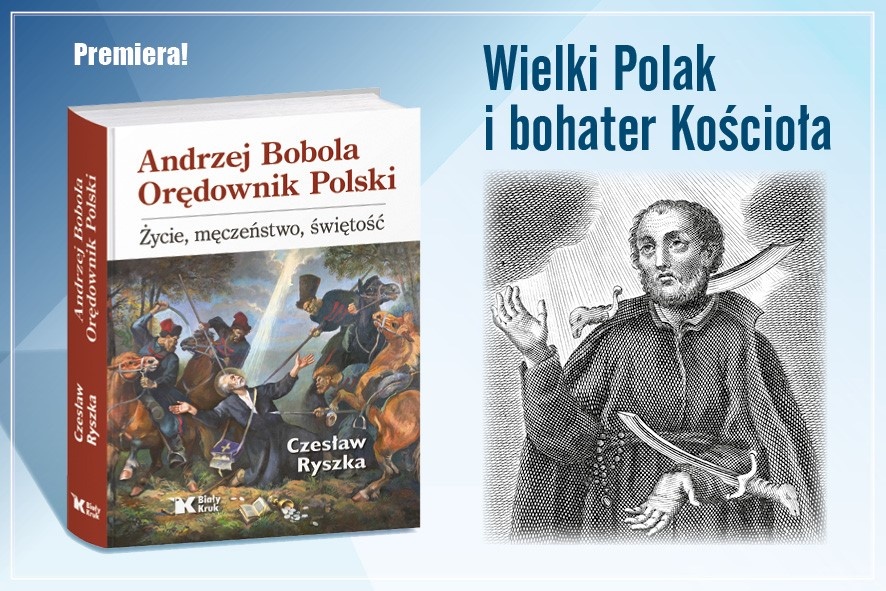 ,,Orędownik Polski. Życie, męczeństwo, świętość” – nowa  książka Czesława Ryszki!