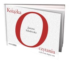 "Książka o czytaniu" Justyny Sobolewskiej jest książką o nas, czytelnikach.