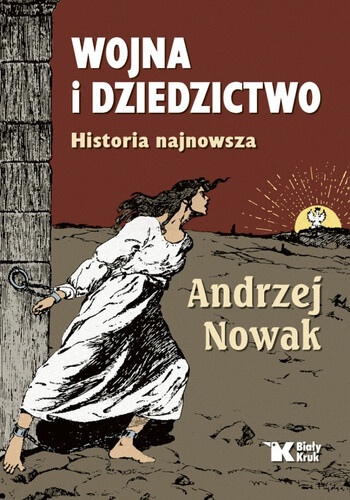 Top: Andrzeja Nowaka,, Wojna i Dziedzictwo. Historia najnowsza"Wydawca: Biały Kruk.