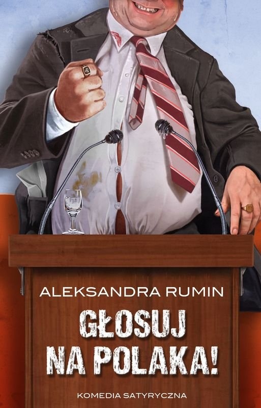 Aleksandra Rumin, Głosuj na Polaka!