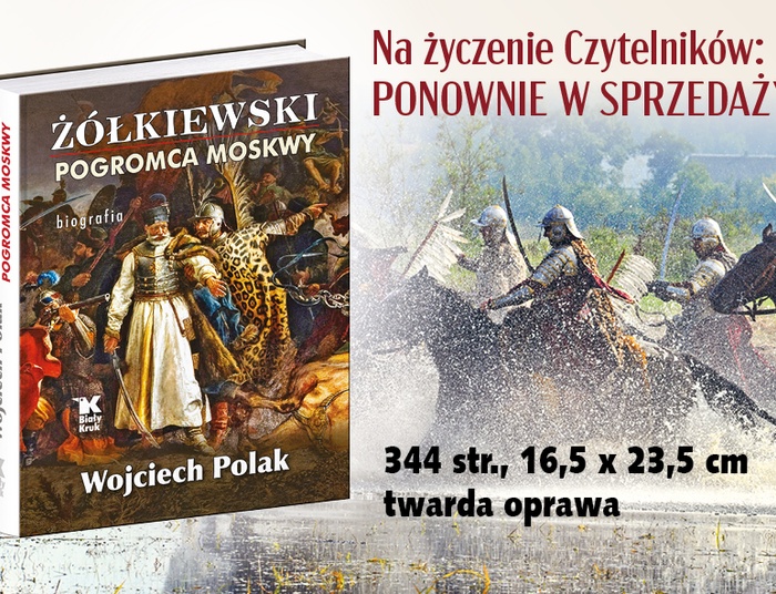 Biografia hetmana Stanisława Żółkiewskiego, pogromcy Moskwy. Na życzenie Czytelników!