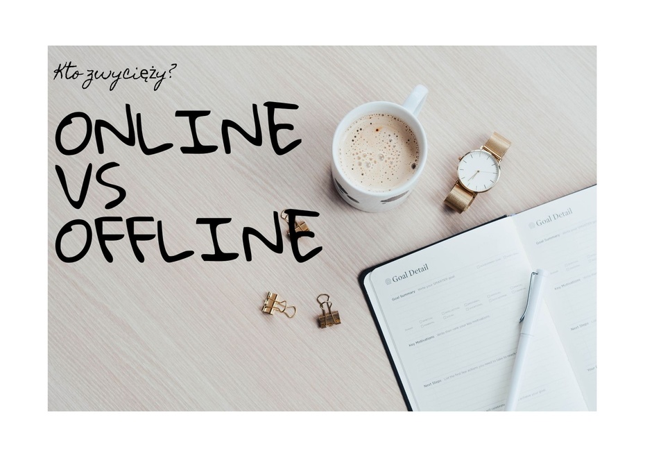 offline vs online - co jest lepsze?