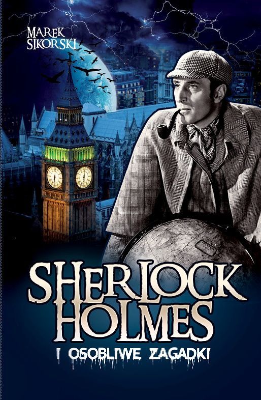 Marek Sikorski, "Sherlock Holmes i osobliwe zagadki", Wyd. Sativa Studio, 2019 r.