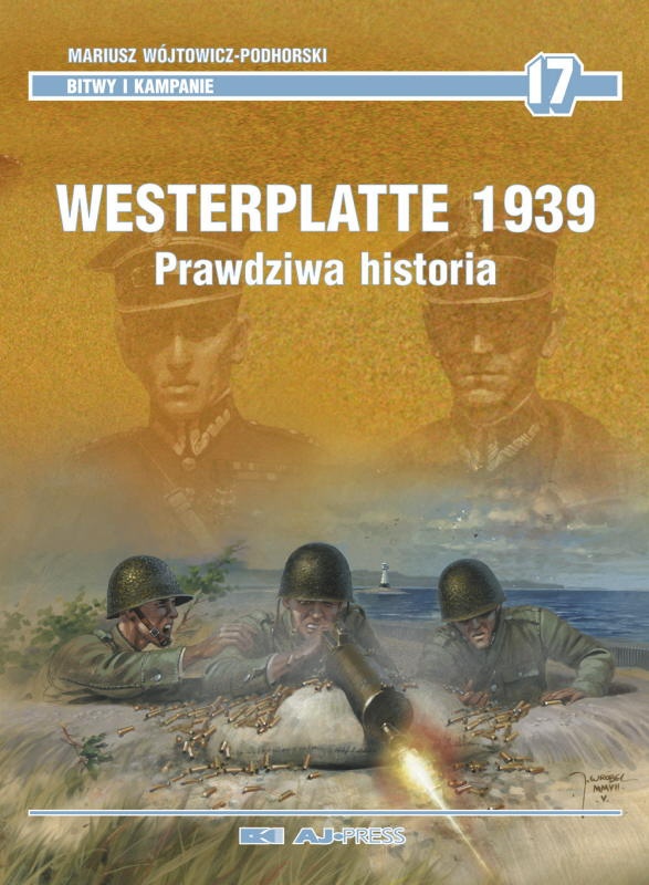 "Westerplatte 1939. Prawdziwa historia", Wydawnictwo AJ-Press, Gdańsk 2009.